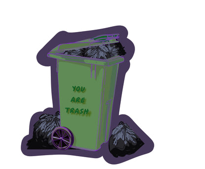 YOU ARE TRASH